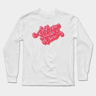 self care shouldn't be rare Long Sleeve T-Shirt